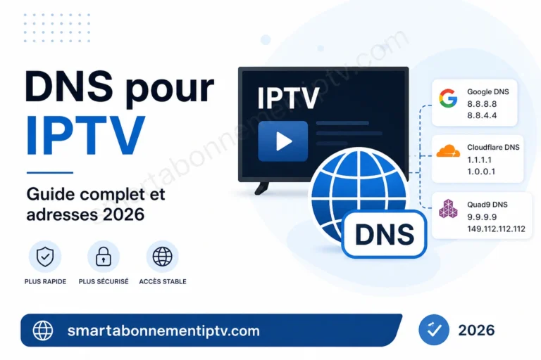 DNS pour IPTV : guide complet et adresses 2026